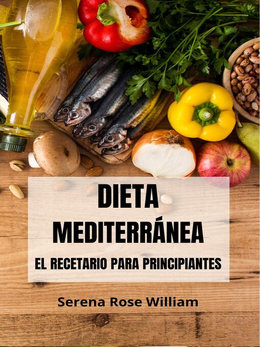 Title details for Dieta Mediterránea – el Recetario Para Principiantes by Serena Rose William - Available